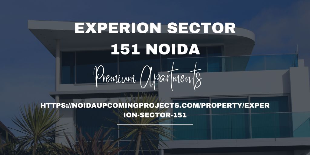 Experion Sector 151 Noida | 3 & 4 BHK High-End Apartments